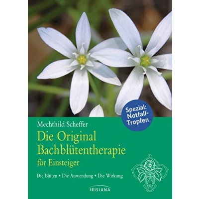 Abbildung von Die Original Bachblütentherapie für Einsteiger: Blüten Anwendung Wirkung