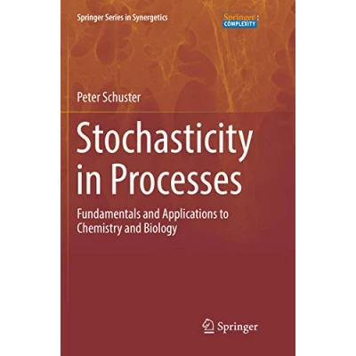 Abbildung von Stochasticity in Processes: Fundamentals and Applications to Chemistry Biology (Springer Series Synergetics)