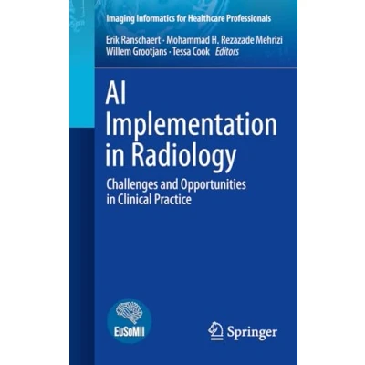 Abbildung von AI Implementation in Radiology: Challenges and Opportunities Clinical Practice (Imaging Informatics for Healthcare Professionals)