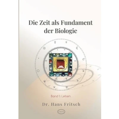 Abbildung von Die Zeit als Fundament der Biologie: Teil 1: Leben