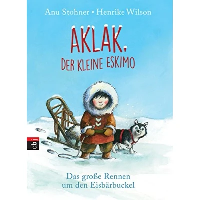 Abbildung von Aklak, der kleine Eskimo: Das große Rennen um den Eisbärbuckel (Der Eskimo Die Reihe, Band 1)
