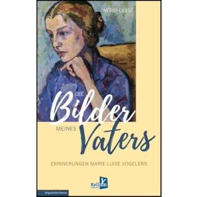 Abbildung von Die Bilder meines Vaters: Erinnerungen Marie Luise Vogelers