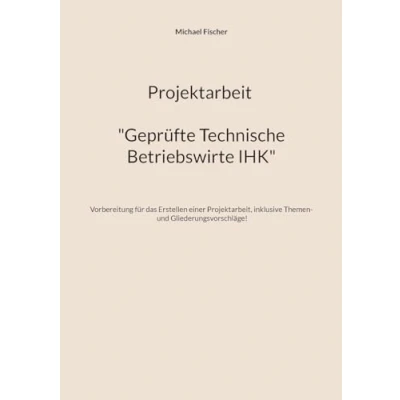 Abbildung von Projektarbeit Technische Betriebswirte: Geprüfte Betriebswirte IHK