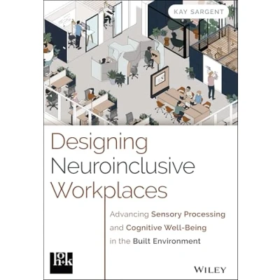 Abbildung von Designing Neuroinclusive Workplaces: Advancing Sensory Processing and Cognitive Well Being in the Built Environment