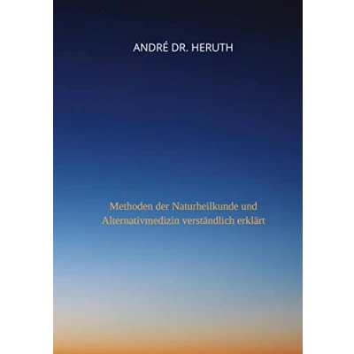 Abbildung von Methoden der Naturheilkunde und Alternativmedizin: Alternativmedizin verständlich erklärt (Homöopathie: kann das heilen oder weg)