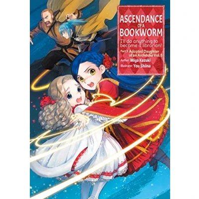 Abbildung von Ascendance OF A Bookworm: PART 3 Volume 5 (Light Novel): I&#039;ll Do Anything to Become Librarian!; Adopted Daughter ... BOOKWORM LIGHT NOVEL SC, Band 5)