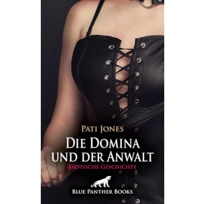 Abbildung von Die Domina und Der Anwalt Erotische Geschichte + 3 weitere Geschichten: ausgelieferte Lustkunde ... (Love, Passion &amp; Sex)