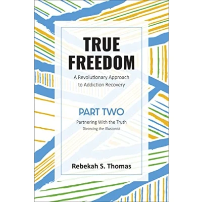 Abbildung von True Freedom Part Two: A Revolutionary Approach to Addiction Recovery