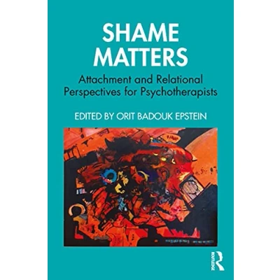 Abbildung von Shame Matters: Attachment and Relational Perspectives for Psychotherapists (Bowlby Centre Monograph)