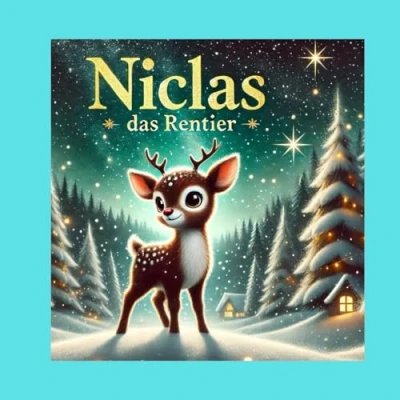 Abbildung von Niclas das Rentier: Eine herzerwärmende Weihnachtsgeschichte für Kinder“ „Ein kleines Rentier mit einem großen Traum“ „Eine magische Geschichte über ... Weihnachtsbuch die ganze Familie“
