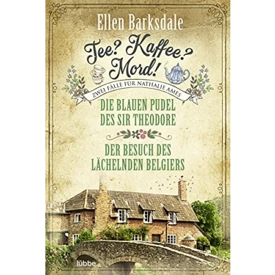 Abbildung von Tee? Kaffee? Mord! Die blauen Pudel des Sir Theodore / Der Besuch lächelnden Belgiers (Die gesammelten Fälle von Nathalie Ames, Band 2)