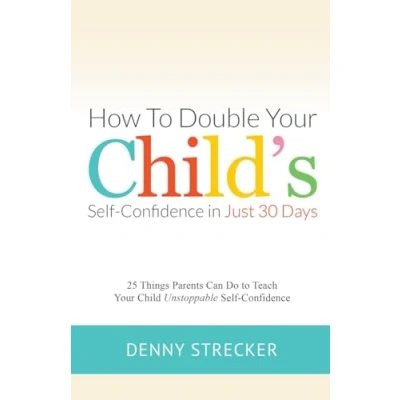 Abbildung von How to Double Your Child&#039;s Confidence in Just 30 Days