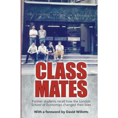 Abbildung von Class Mates: Former students recall how the London School of Economics changed their lives