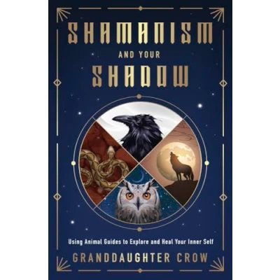 Abbildung von Shamanism and Your Shadow: Using Animal Guides to Explore Heal Inner Self