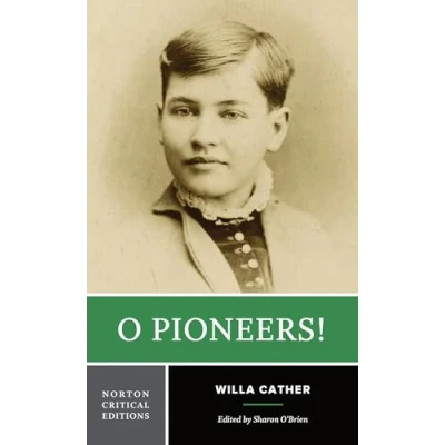 Abbildung von O Pioneers! A Norton Critical Edition: Authoritative Text, Contexts and Backgrounds, Criticism (Norton Editions, Band 0)
