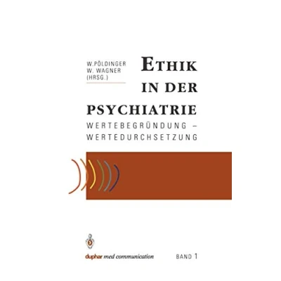 Abbildung von Ethik in der Psychiatrie: Wertebegründung Wertedurchsetzung (German Edition)
