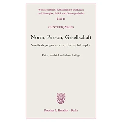 Abbildung von Norm, Person, Gesellschaft.: Vorüberlegungen zu einer Rechtsphilosophie. (Wissenschaftliche Abhandlungen und Reden zur Philosophie, Politik Geistesgeschichte)