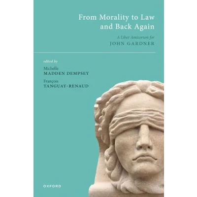 Abbildung von From Morality to Law and Back Again: A Liber Amicorum for John Gardner