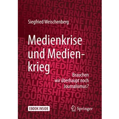Abbildung von Medienkrise und Medienkrieg: Brauchen wir überhaupt noch Journalismus?