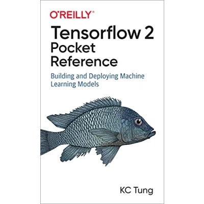 Abbildung von Tensorflow 2 Pocket Reference: Building and Deploying Machine Learning Models