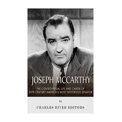 Abbildung von Joseph McCarthy: The Controversial Life and Career of 20th Century America’s Most Notorious Senator