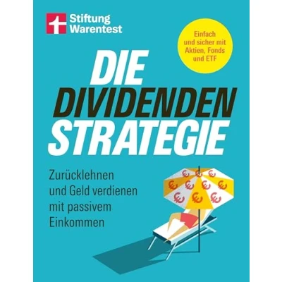 Abbildung von Die Dividenden Strategie: Zurücklehnen und Geld verdienen mit passivem Einkommen Einfach sicher Aktien, Fonds ETF
