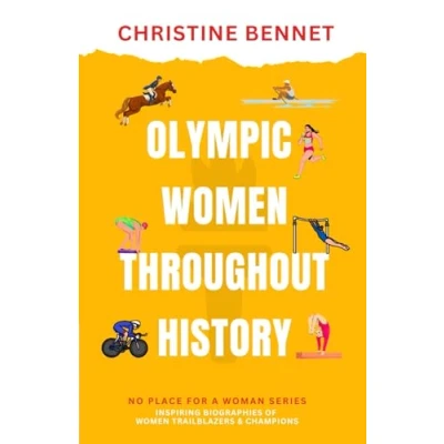 Abbildung von Olympic Women Throughout History: Inspiring Biographies of Trailblazers &amp; Champions (No Place For A Woman)