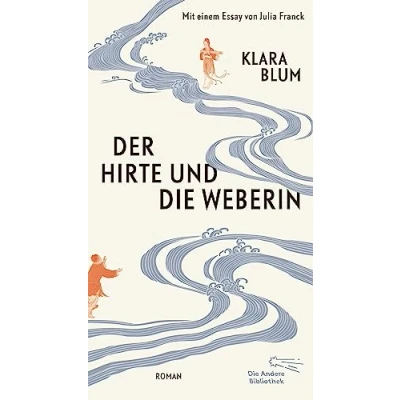 Abbildung von Der Hirte und die Weberin: Roman (Die Andere Bibliothek, Band 463)