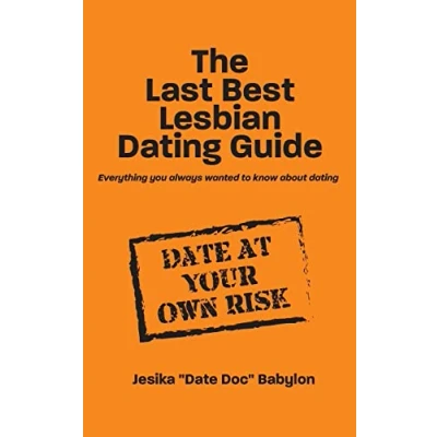 Abbildung von The Last Best Lesbian dating Guide: Everything you always wanted to know about