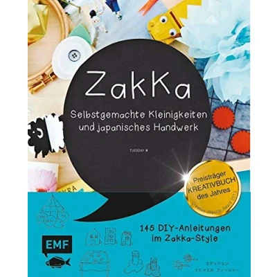 Abbildung von Zakka: Selbstgemachte Kleinigkeiten und japanisches Handwerk: Liebevolles Gestalten mit 145 Anleitungen im ZakKa Style