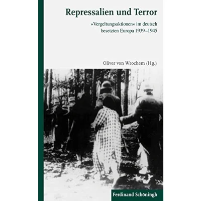 Abbildung von Repressalien und Terror: &quot;Vergeltungsaktionen&quot; im deutsch besetzten Europa 1939 1945: »Vergeltungsaktionen« 19391945