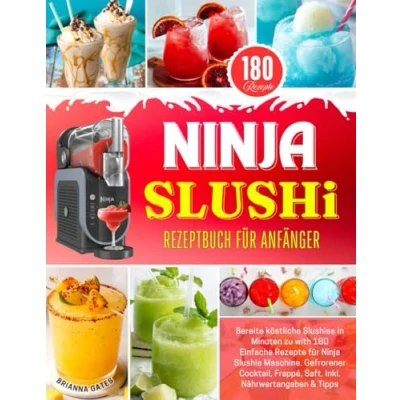 Abbildung von Ninja SLUSHi Rezeptbuch für Anfänger: Bereite köstliche Slushies in Minuten zu with 180 Einfache Rezepte Slushie Maschine. Gefrorener ... Saft,,,. Inkl. Nährwertangaben &amp; Tipps.