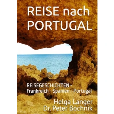 Abbildung von REISE nach PORTUGAL: REISEGESCHICHTEN Frankreich Spanien Portugal
