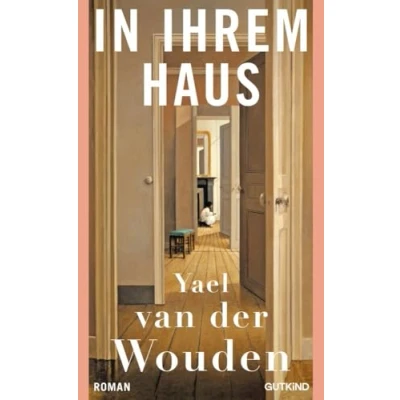 Abbildung von In ihrem Haus: Auf der Shortlist des Booker Prizes 2024! Schon jetzt eines provokantesten Romane Jahres und das perfekte Geschenk zu Weihnachten!