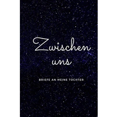 Abbildung von zwischen uns Briefe an meine Tochter: Erinnerungsbuch deine Tochter I Andenken Geschenk für die Erfahrungsberichte einer ... 120 Seiten liniert