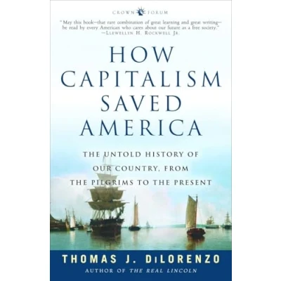 Abbildung von How Capitalism Saved America: the Untold History of Our Country, from Pilgrims to Present