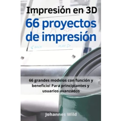 Abbildung von Impresión en 3D 66 proyectos de impresión: grandes modelos con función y beneficio! para principiantes usuarios avanzados (+ consejos rebanar)