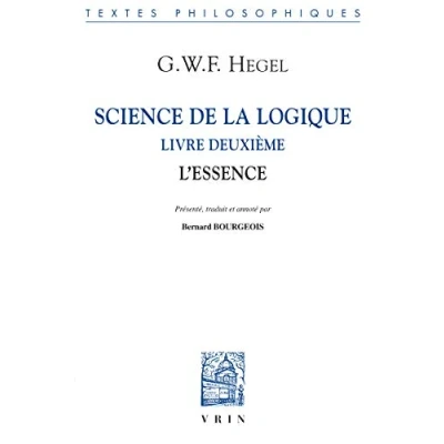 Abbildung von Science de la Logique: Livre Deuxieme. L&#039;Essence (Bibliotheque Des Textes Philosophiques)