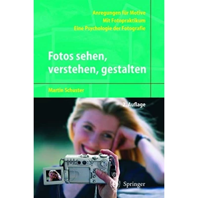 Abbildung von Fotos sehen, verstehen, gestalten: Eine Psychologie der Fotografie