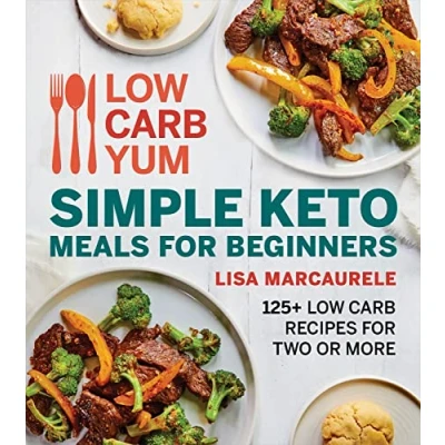 Abbildung von Low Carb Yum Simple Keto Meals for Beginners: 125+ Recipes Two or More
