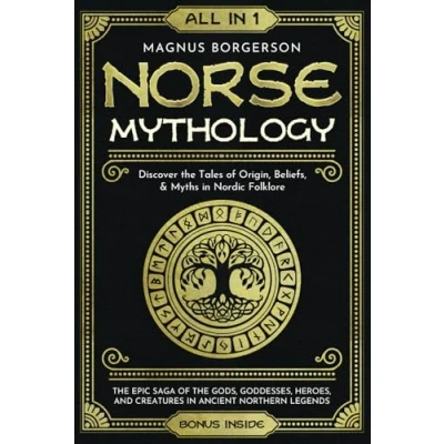 Abbildung von Norse Mythology [All in 1]: the Epic Saga of Gods, Goddesses, Heroes, and Creatures Ancient Northern Legends. Discover Tales Origin, Beliefs, &amp; Myths Nordic Folklore