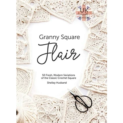 Abbildung von Granny Square Flair UK Terms Edition: 50 Fresh, Modern Variations of the Classic Crochet