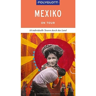 Abbildung von POLYGLOTT on tour Reiseführer Mexiko: 18 individuelle Touren durch das Land