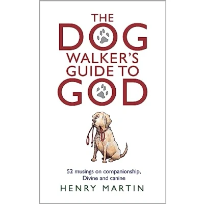 Abbildung von The Dog Walker&#039;s Guide to God: 52 Musings on Companionship, Divine and Canine