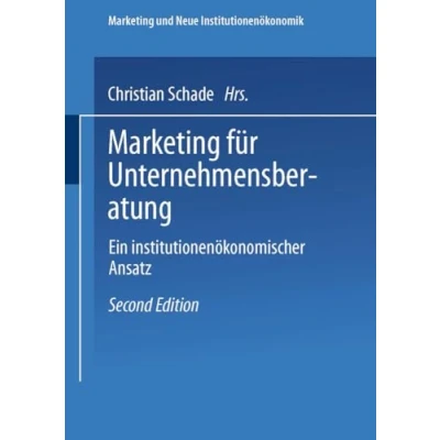 Abbildung von Marketing für Unternehmensberatung: Ein institutionenökonomischer Ansatz (Marketing und Neue Institutionenökonomik) (German Edition)