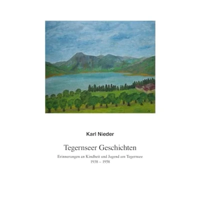 Abbildung von Tegernseer Geschichten: Erinnerungen an Kindheit und Jugend am Tegernsee 19381958