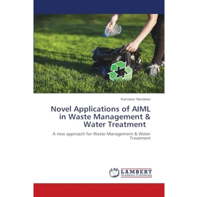 Abbildung von Novel Applications of AIML in Waste Management &amp; Water Treatment: A new approach for Treatment