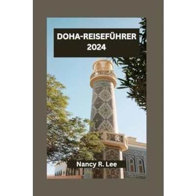 Abbildung von DOHA REISEFÜHRER 2024: Entdecken Sie Kultur, Küche und Abenteuer in der pulsierenden Hauptstadt Katars