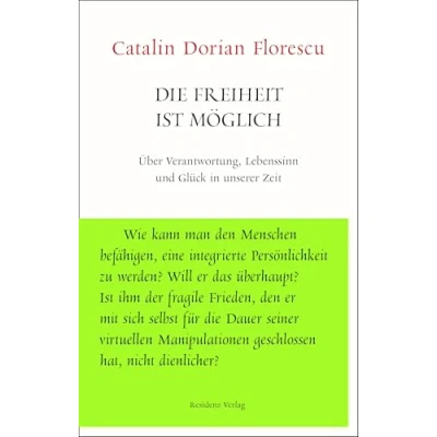 Abbildung von Die Freiheit ist möglich: Über Verantwortung, Lebenssinn und Glück in unserer Zeit (Unruhe bewahren)