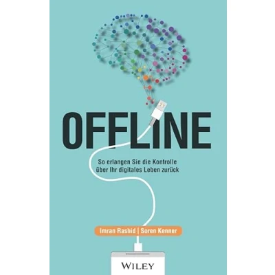 Abbildung von Offline: So erlangen Sie die Kontrolle über Ihr digitales Leben zurück